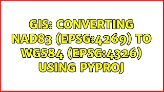 GIS Converting NAD83 epsg 4269 to WGS84 epsg 4326 using pyproj 2 Solutions