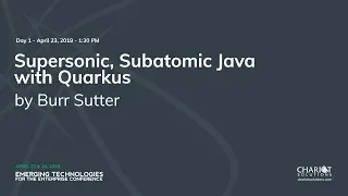 Supersonic Subatomic Java with Quarkus - Burr Sutter