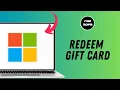 How to Redeem Microsoft Gift Card