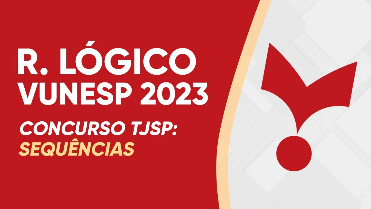 VUNESP 2023 - Raciocínio Lógico - Questão para o concurso do TJSP