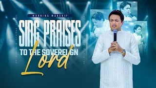 sing praises to the sovereign lord morning worship 04 06 2026 ankurnarulaministries