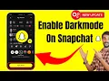How to Enable Dark Mode on Snapchat New Update turn on darkmode snapchat