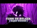 GUNK DE BELAZA ULTRA SLOWED FUNK EDIT