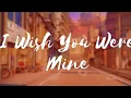 Download Lagu I Wish You Were Mine - Loving Caliber (Lyrics)