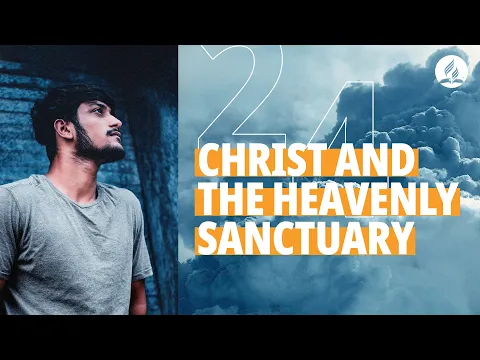 Christ's Ministry in the Heavenly Sanctuary