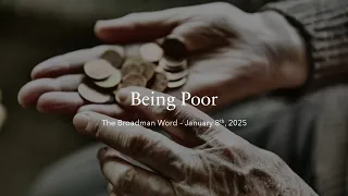 Being Poor - The Broadman Word for January 8th, 2025
