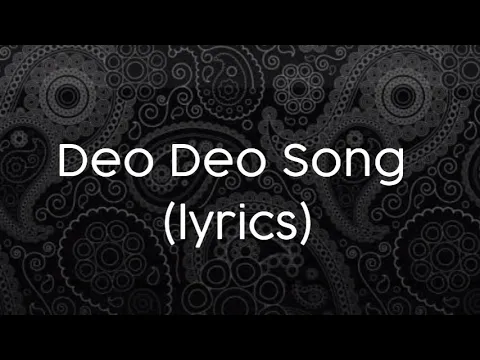 Download MP3 Deo deo song (lyrics)