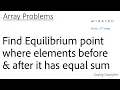 Array - 13 Find Equilibrium point where elements before after it has equal sum