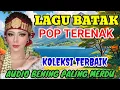 Lagu LAGU BATAK POP TERENAK | KOLEKSI TERBAIK 2025 ‼️ | AUDIO BENING | PALING MERDU