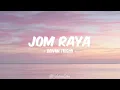 Download Lagu JOM RAYA - DAIYAN TRISHA [LIRIK]
