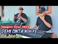 Download Lagu DEMI CINTA NIH YE || Dangdut Viral 2025 || Cov. Andreano Seda