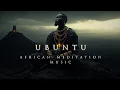 Download Lagu UBUNTU | Beautiful Ambient South African Background Music | Deep African Meditation Music