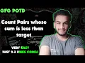 Count Pairs whose sum is less than target gfg potd 05-01-25 GFG Problem of the day