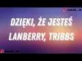 Download Lagu Lanberry, Tribbs - Dzięki, że jesteś (TEKST/LYRICS)