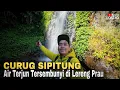 Download Lagu CURUG SIPITUNG BATANG | AIR TERJUN TERSEMBUNYI DI LERENG GUNUNG PRAU