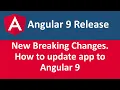 Angular 9 release New Breaking Changes How to update app to Angular 9