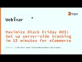 Set up server-side tracking in 15 minutes for eCommerce Webinar Recording