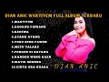 Download Lagu DIAN ANIC WARTIYEM FULL ALBUM