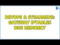 DevOps SysAdmins gateway iptables dns redirect 2 Solutions