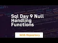 sql day 9 null handling functions