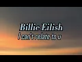 I don't relate to u(second part of Happier than ever,Billie Eilish)-lyrics