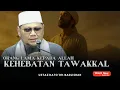 HEBATNYA TAWAKKAL ORANG LAMA | HEBATNYA TAWAKKAL KEPADA ALLAH | USTAZ BADLISHAH