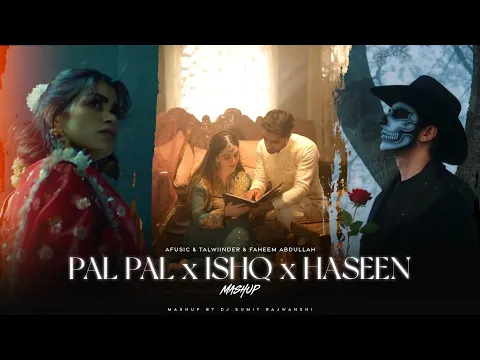 Video Thumbnail: Pal Pal X Ishq X Haseen - Mashup | Afusic | Faheem Abdulah | Talwiinder | DJ Sumit Rajwanshi