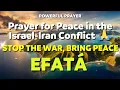 Download Lagu Prayer for Peace in the Israel-Iran Conflict | Efatá Prayers | Stop the War, Bring Peace