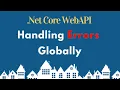 Handling Errors Globally in ASP NET Core Web API