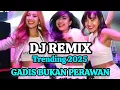 Lagu GADIS BUKAN PERAWAN ‼️DJ REMIX DANGDUT - TRENDING 2025