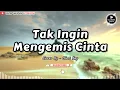 Download Lagu TAK INGIN MENGEMIS CINTA (LIRIK + COVER)
