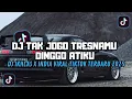 Download Lagu DJ TAK JOGO TRESNAMU DINGGO ATIKU || DJ  IKHLAS X INDIA VIRAL TIKTOK TERBARU MENGKANE 2025!!!