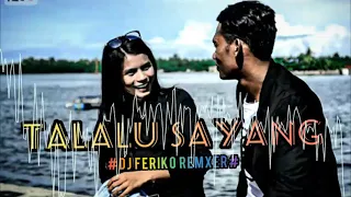 Download FERIKO REMIXER_TALALU SAYANG OFFICIAL AUDIO MUSIK 2021 MP3