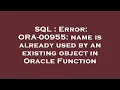SQL Error ORA-00955 name is already used by an existing object in Oracle Function