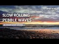 Slow Rolling Pebble Waves Sleep Sound - 10 Hours
