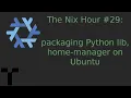 The Nix Hour Python libraries in overlays switching to home-manager on Ubuntu