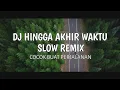 Download Lagu Dj Hingga Akhir Waktu Slow Remix • Cocok Buat Perjalanan