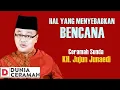 CERAMAH USTAD JUJUN JUNAEDI - HAL YANG MENYEBABKAN BENCANA (CERAMAH SUNDA)