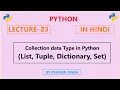 Python Lecture 23 Collection data types in python Explained in Hindi