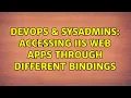 DevOps SysAdmins Accessing IIS web apps through different bindings 2 Solutions