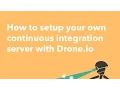 How to setup your own continuous integration server with Drone