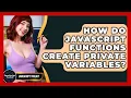 How Do JavaScript Functions Create Private Variables - JavaScript Toolkit