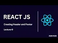 Creating Header Footer in React JS Build a Structured UI Lecture 9