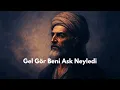 Yunus Emre - Gel Gör Beni Aşk Neyledi (Sufi Symphonic Opera Version)