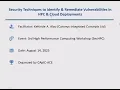 3RD HPC Security Techniques to Identify and Remediate Vulnerabilities in HPC and Cloud Deployments