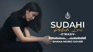 sudahi perih ini dmasiv cover by shaka music