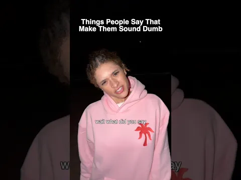 Things People Say That Make Them Sound Dumb 😭