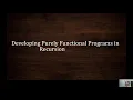 Developing Purely Functional Programs using Recursion
