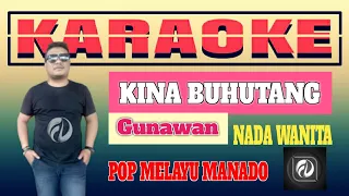 Download KINA BUHUTANG KARAOKE NADA WANITA - GUNAWAN | POP MELAYU MANADO MP3