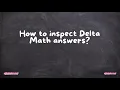 How to inspect Delta Math answers